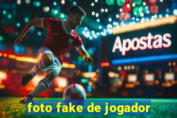 foto fake de jogador